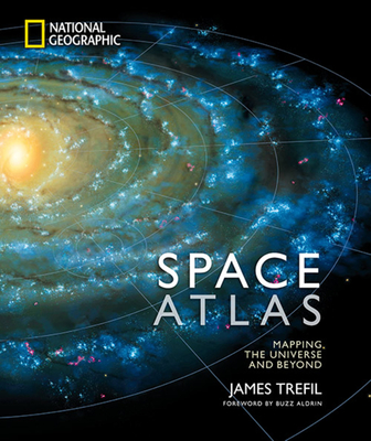 Space Atlas: Mapping the Universe and Beyond - Trefil, James, and Aldrin, Buzz (Foreword by)
