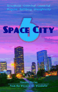 Space City 6: Houston Stories From the Weird to the Wonderful