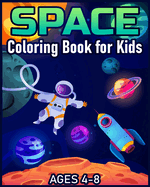 Space Coloring Book for Kids Ages 4-8: Fantastic Outer Space Coloring Book with 40 Illustration of Planets, Astronauts