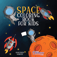 Space Coloring Book for Kids: Astronauts, Planets, Space Ships, and Outer Space for Kids Ages 6-8, 9-12