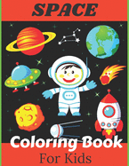 Space Coloring Book For Kids: Space Coloring Book For Toddlers! A Variety Of Space Coloring Pages For Children