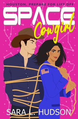 Space Cowgirl: Houston, All Systems Go - Hudson, Sara L