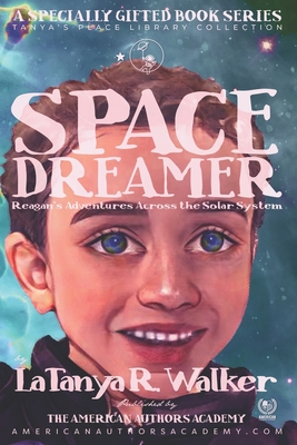 Space Dreamer: Reagan's Adventures Across the Solar System - Burgado, Luis, Jr., and Walker, Latanya R