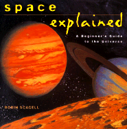 Space Explained - Scagell, Robin