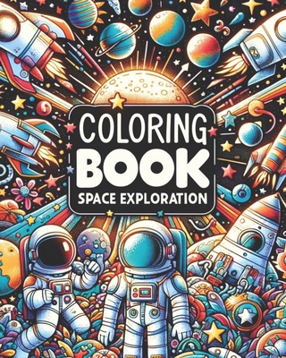 Space Exploration Coloring Book: Creative Space and Astronauts Illustrations, Large Size Print, One-sided Images - Hagen, Sophie