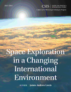 Space Exploration in a Changing International Environment - Lewis, James Andrew