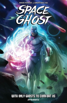 Space Ghost Vol. 1: With Only Ghosts to Comfort Us - Pepose, David, and Lau, Jonathan