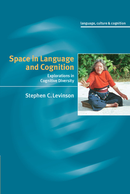 Space in Language and Cognition: Explorations in Cognitive Diversity - Levinson, Stephen C.