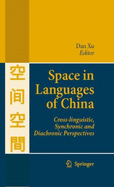 Space in Languages of China: Cross-Linguistic, Synchronic and Diachronic Perspectives - Xu, Dan