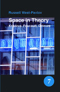 Space in Theory: Kristeva, Foucault, Deleuze