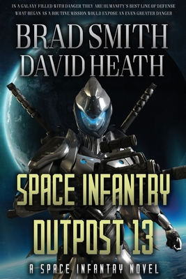 Space Infantry Outpost 13 - Smith, Brad, and Lofton, Othello (Narrator), and Heath, David