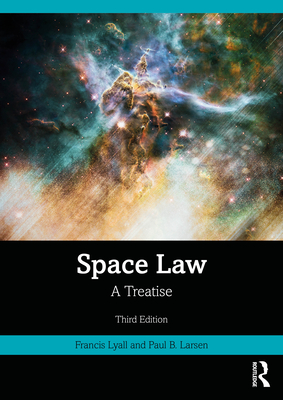 Space Law: A Treatise - Lyall, Francis, and Larsen, Paul B