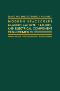 Space Microelectronics Volume 1: Spacecraft Classification, Failure, and Electrical Component Requirements