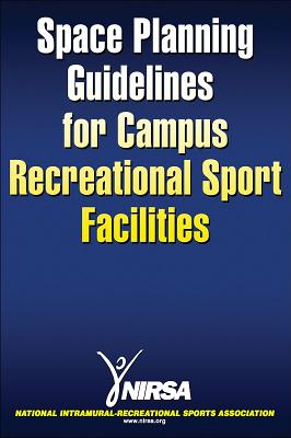 Space Planning Guidelines for Campus Recreational Sport Facilities - National Intramural Recreational Sports Association (Nirsa)