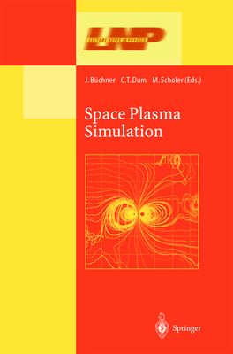 Space Plasma Simulation - Bchner, Jrg (Editor), and Dum, Christian (Editor), and Scholer, Manfred (Editor)
