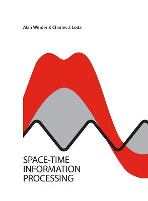 Space-Time Information Processing - Winder, Alan, and Loda, Charles J