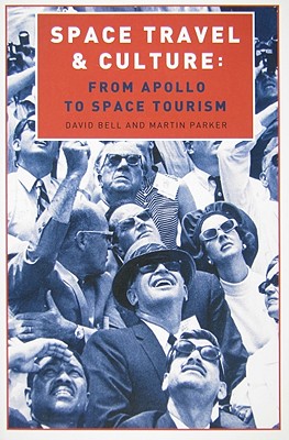 Space Travel and Culture: From Apollo to Space Tourism - SOM (Editor)