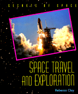 Space Travel and Exploration - Clay, Rebecca, and Upgren, Arthur (Introduction by)