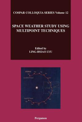 Space Weather Study Using Multipoint Techniques - Lyu, Ling-Hsiao (Editor)