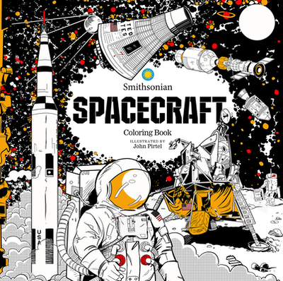Spacecraft: A Smithsonian Coloring Book - Institution, Smithsonian, and Pirtel, John