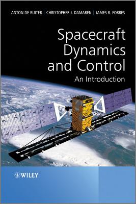 Spacecraft Dynamics and Control: An Introduction - de Ruiter, Anton H., and Damaren, Christopher, and Forbes, James R.