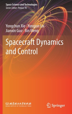 Spacecraft Dynamics and Control - Xie, Yongchun, and Lei, Yongjun, and Guo, Jianxin