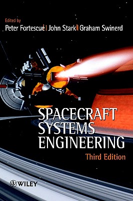 Spacecraft Systems Engineering - Fortescue, Peter (Editor), and Stark, John (Editor), and Swinerd, Graham (Editor)