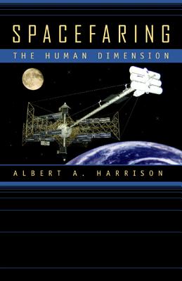 Spacefaring: The Human Dimension - Harrison, Albert A, PhD