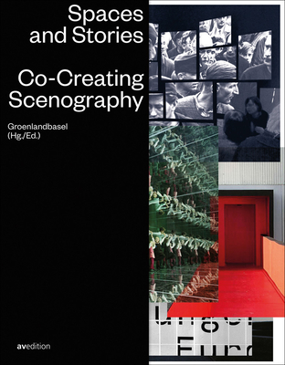 Spaces and Stories: Co-Creating Scenography - Groenlandbasel (Editor)