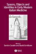 Spaces, Objects and Identities in Early Modern Italian Medicine - Cavallo, Sandra (Editor), and Gentilcore, David (Editor)