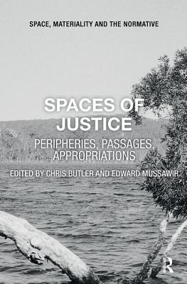 Spaces of Justice: Peripheries, Passages, Appropriations - Butler, Chris (Editor), and Mussawir, Edward (Editor)