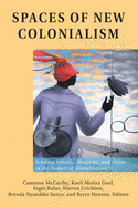 Spaces of New Colonialism: Reading Schools, Museums, and Cities in the Tumult of Globalization
