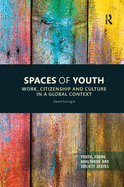 Spaces of Youth: Work, Citizenship and Culture in a Global Context
