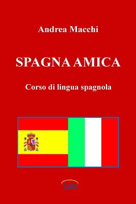 Spagna Amica - Corso Di Lingua Spagnola - Macchi, Andrea