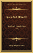 Spain and Morocco: Studies in Local Color (1891)