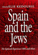 Spain and the Jews: The Sephardi Experience 1492 and After: With 44 Illustrations - Kedourie, Elie (Editor)