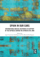 Spain in Our Ears: International Musical Responses in Support of the Republic During the Spanish Civil War