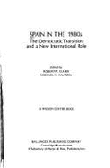 Spain in the Nineteen Eighties: The Democratic Transition & a New International Role - Clark, Robert (Editor), and Haltzel, Michael H. (Editor)