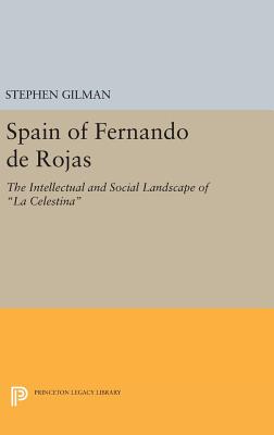 Spain of Fernando de Rojas: The Intellectual and Social Landscape of La Celestina - Gilman, Stephen