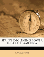 Spain's Declining Power in South America