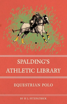 Spalding's Athletic Library - Equestrian Polo - Fitzpatrick, H L