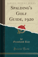 Spalding's Golf Guide, 1920 (Classic Reprint)