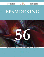 Spamdexing 56 Success Secrets - 56 Most Asked Questions on Spamdexing - What You Need to Know