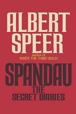 Spandau The Secret Diaries - Speer, Albert, and Sloan, Sam (Foreword by), and Winston, Richard And Clara (Translated by)