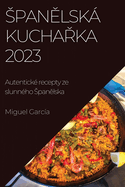 Spanelsk kucharka 2023: Autentick recepty ze slunnho Spanelska