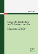Spanende Bearbeitung Von Verbundwerkstoffen: Untersuchung Am Beispiel Der Frasbearbeitung Von Tial6v4