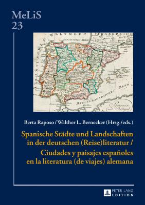 Spanische Staedte Und Landschaften in Der Deutschen (Reise)Literatur / Ciudades Y Paisajes Espaoles En La Literatura (de Viajes) Alemana - Sick, Franziska (Editor), and Raposo, Berta (Editor), and Bernecker, Walther L (Editor)