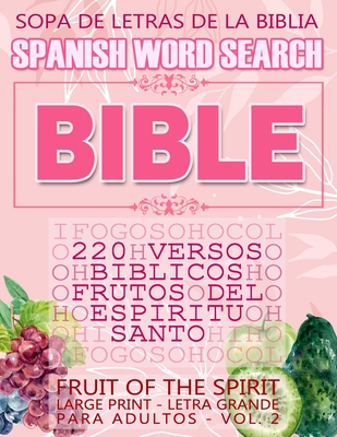 Spanish Bible Word Search (Sopa de letras de la Biblia) 220 Versos b?blicos, Frutos del Esp?ritu Santo (Fruit of the Spirit) Large Print - Letra Grande para Adultos - God's Word, Meditate On