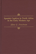 Spanish Captives in North Africa in the Early Modern Age