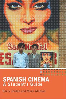 Spanish Cinema: A Student's Guide - Jordan, Barry, MD, and Allinson, Mark